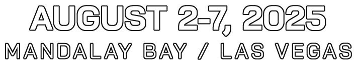 August 2-7, 2025 | Mandalay Bay, Las Vegas